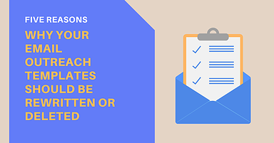 5 Reasons Why You Should Rewrite or Delete Your Email Outreach Templates