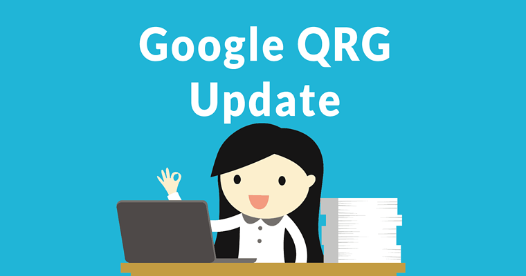 Quality Raters Guidelines Update – This is What Changed