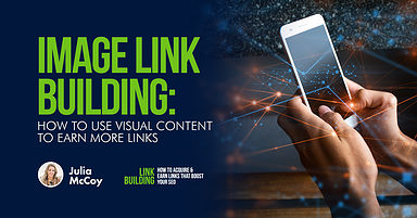 Image Link Building: How to Use Visual Content to Earn More Links