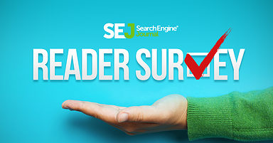 Please Take the Search Engine Journal Reader Survey