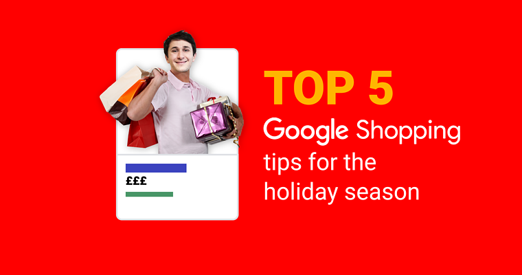 5 Google Shopping Tips to Prepare for the Holiday Season