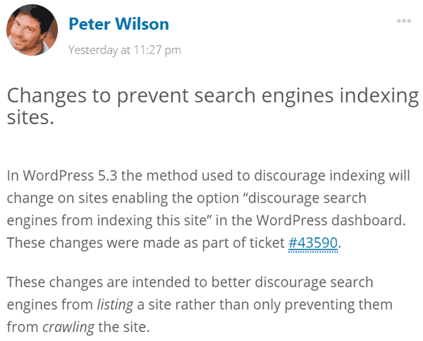 Screenshot of WordPress 5.3 announcement, with the following text: "In WordPress 5.3 the method used to discourage indexing will change on sites enabling the option “discourage search engines from indexing this site” in the WordPress dashboard. These changes were made as part of ticket #43590. These changes are intended to better discourage search engines from listing a site rather than only preventing them from crawling the site."
