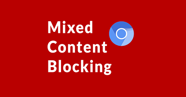 Google Chrome Will Block Mixed Content