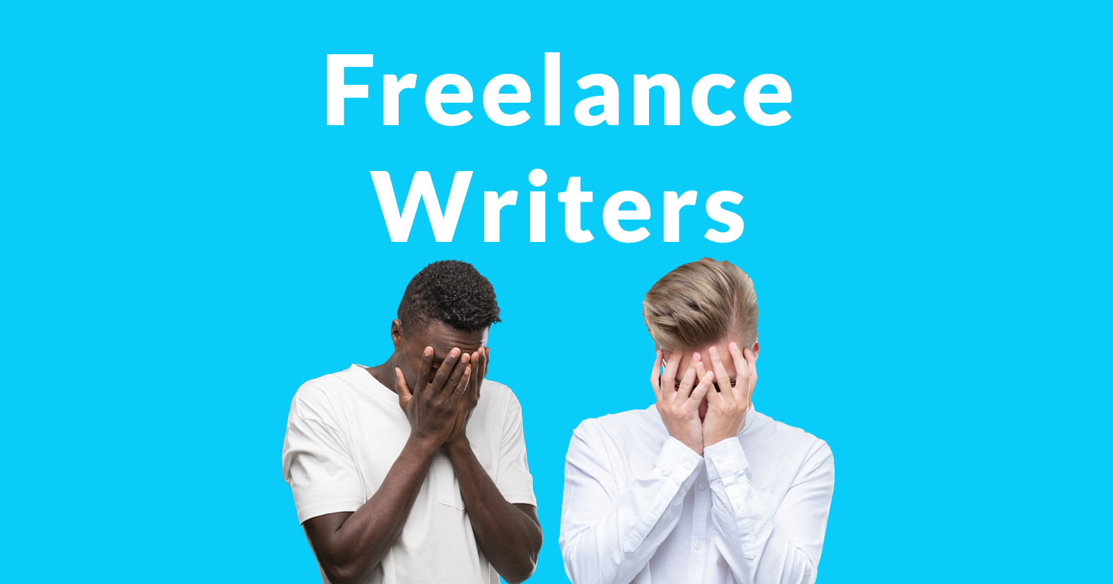Image of two men covering faces with the words Freelance Writers