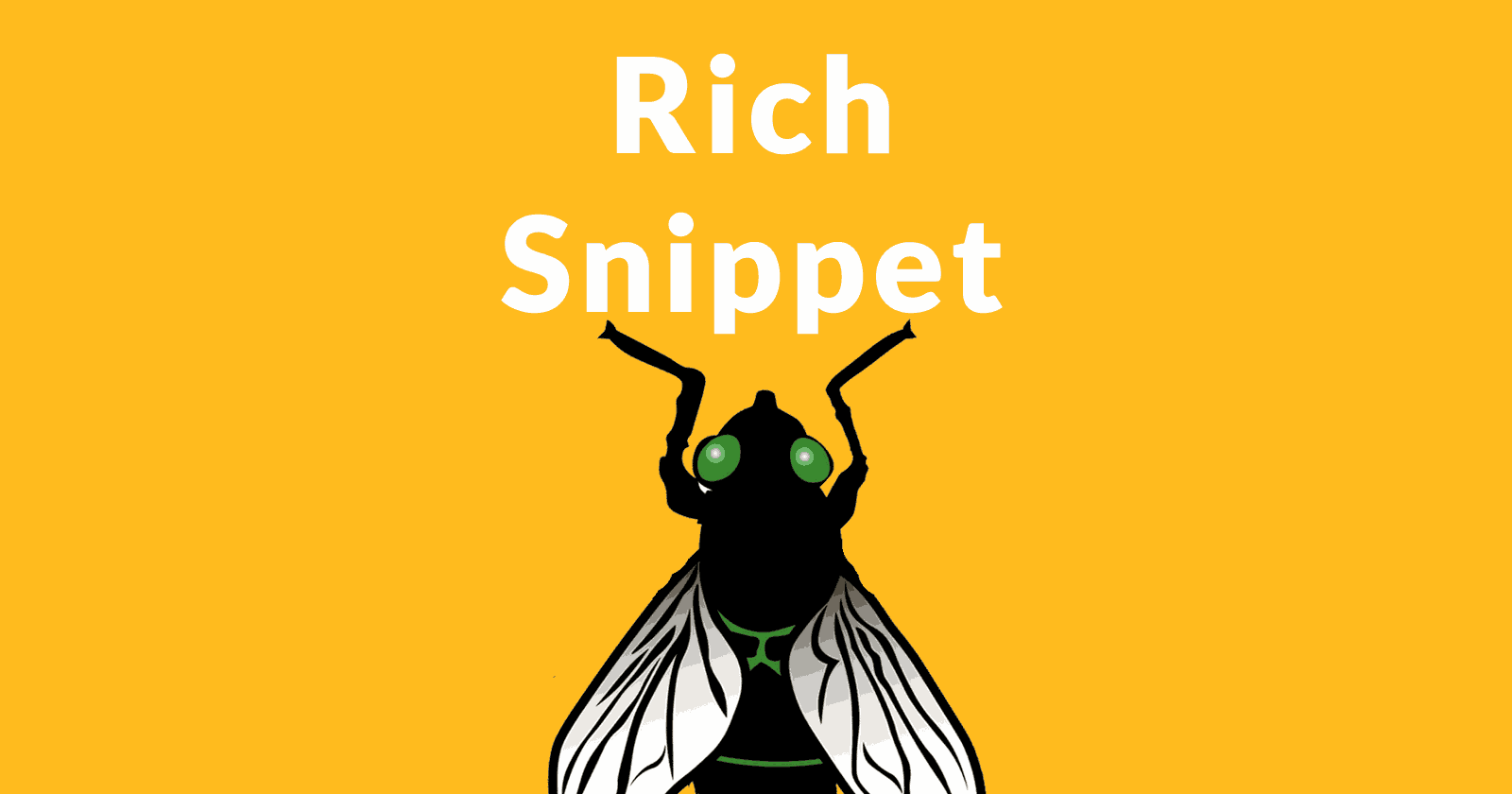 The words "Rich Snippets" over the image of a large bug