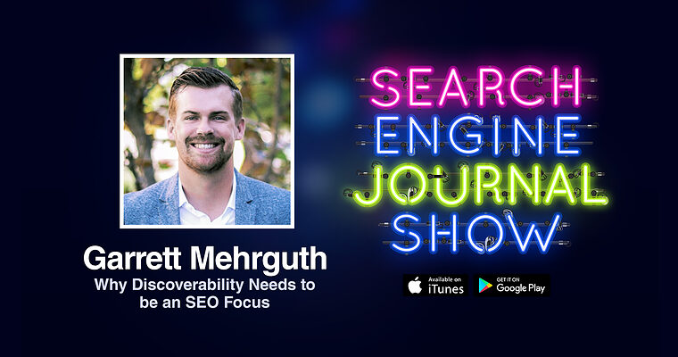 Why Discoverability Needs to Be an SEO Focus with Garrett Mehrguth [PODCAST]