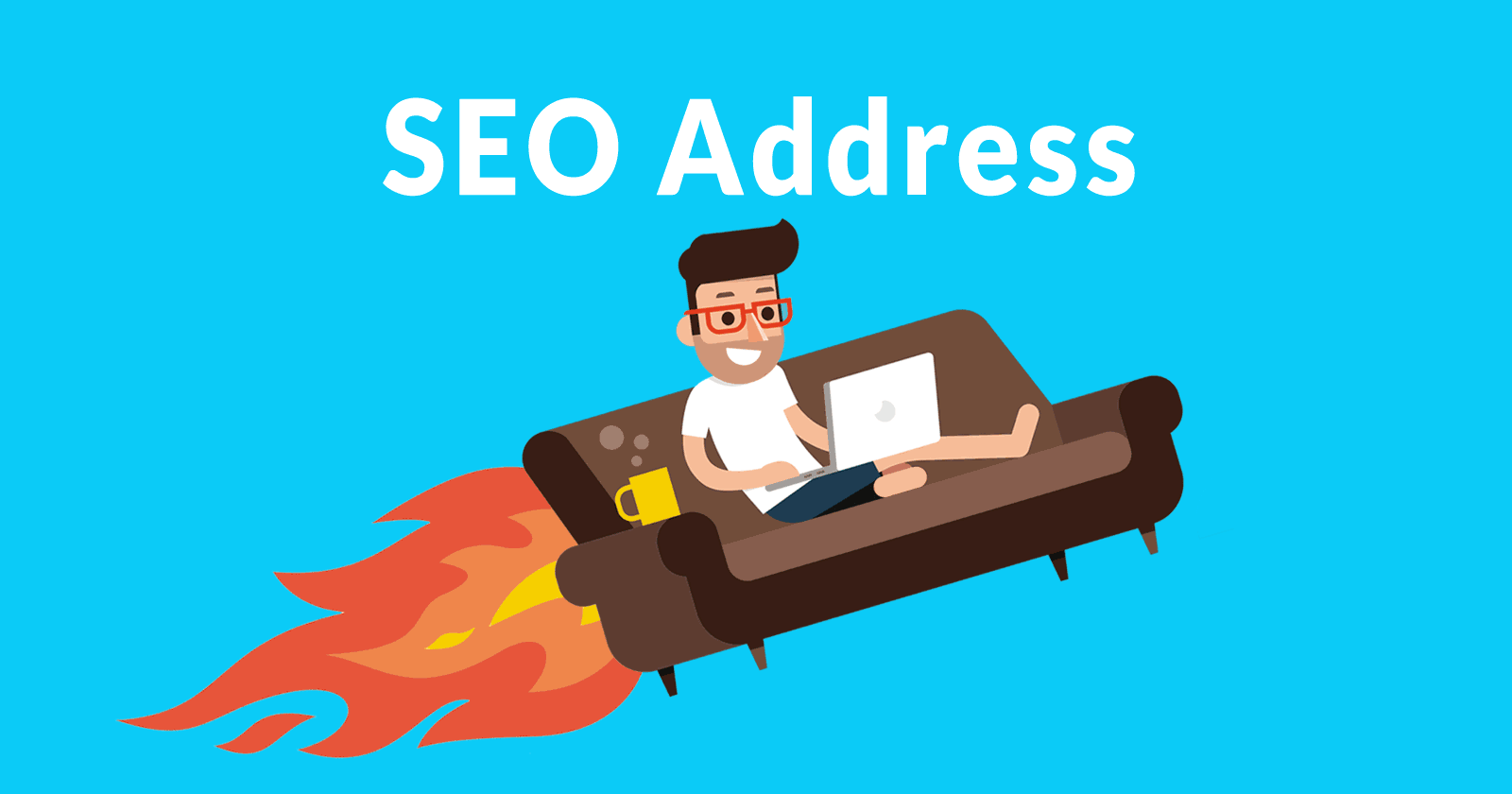 Image of a home freelancer blasting off on his couch, trailing flames, with words SEO Address