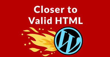 WordPress 5.3 Moves Closer to Valid HTML