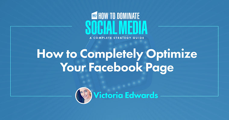 How to Completely Optimize Your Facebook Page