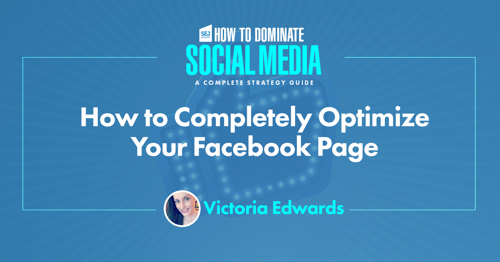 How to Completely Optimize Your Facebook Page