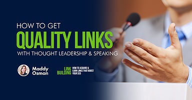 How to Get Quality Links with Thought Leadership & Speaking