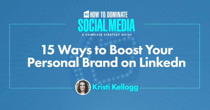 15 Ways to Boost Your Personal Brand on LinkedIn