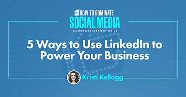 5 Ways to Use LinkedIn to Power Your Business