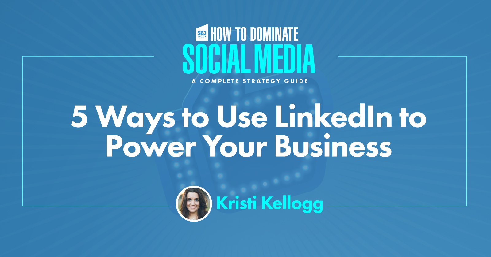 5 Ways to Use LinkedIn to Power Your Business