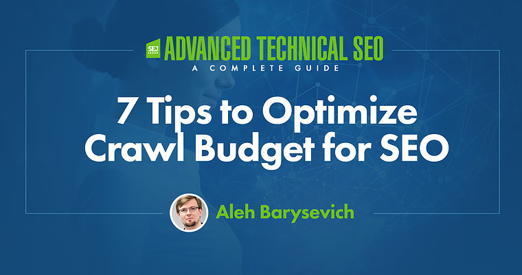 7 Tips to Optimize Crawl Budget for SEO