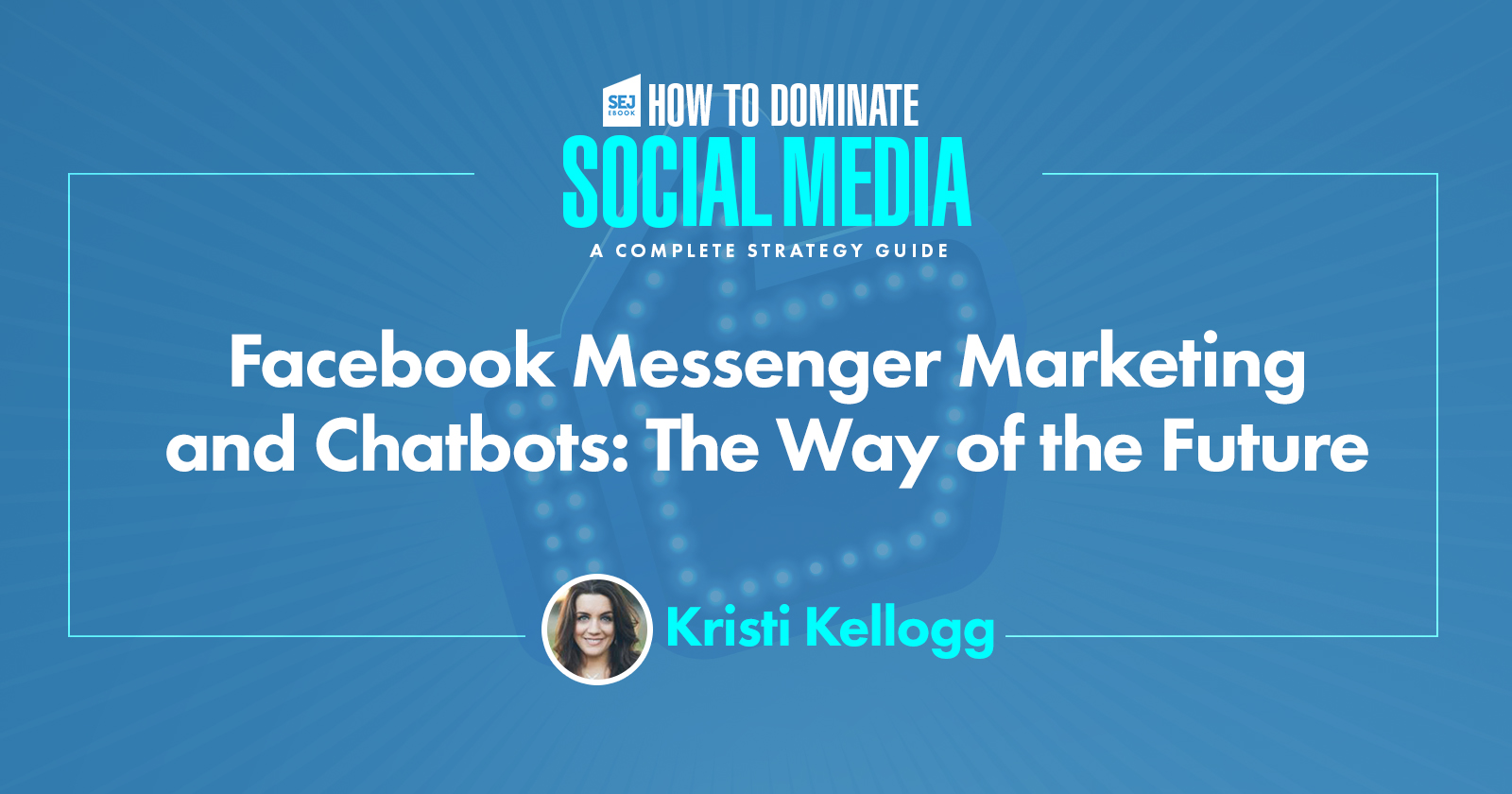 Facebook Messenger Marketing & Chatbots: 11 Ways to Get Started