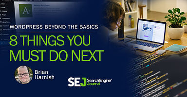 WordPress SEO Beyond the Basics: 8 Things You Must Do Next