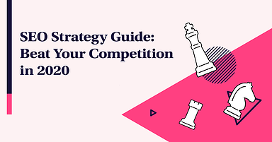 SEO Strategy Guide: Beat Your Competition in 2020