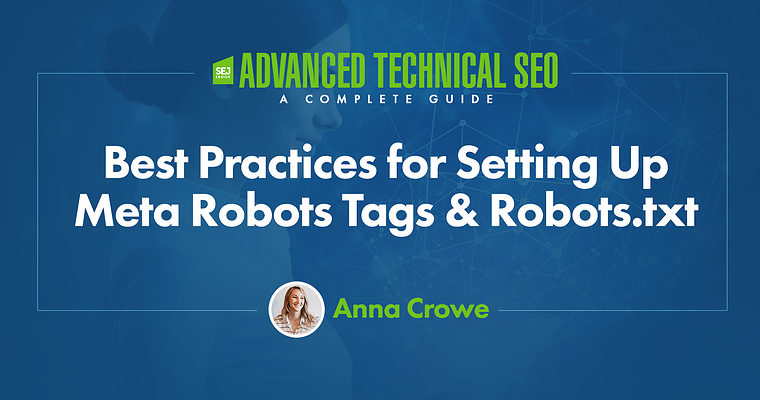 Best Practices for Setting Up Meta Robots Tags & Robots.txt