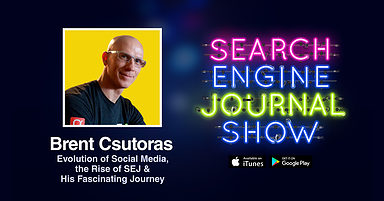 Brent Csutoras on the Evolution of Social Media, the Rise of SEJ & His Fascinating Journey [PODCAST]