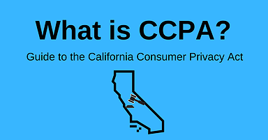 What Is CCPA? Everything You Need to Know to Become Compliant