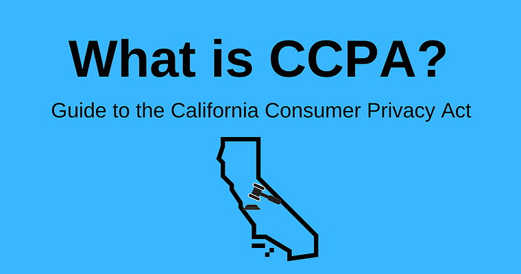 What Is CCPA? Everything You Need to Know to Become Compliant