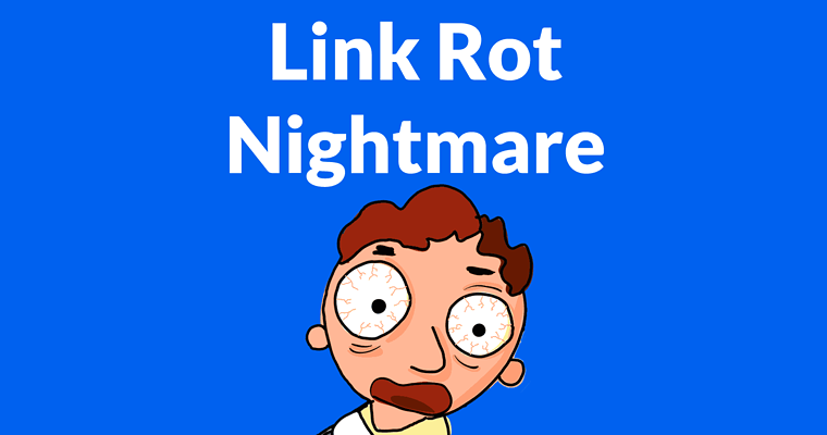 Link Rot – What it Is and How it Affects Rankings