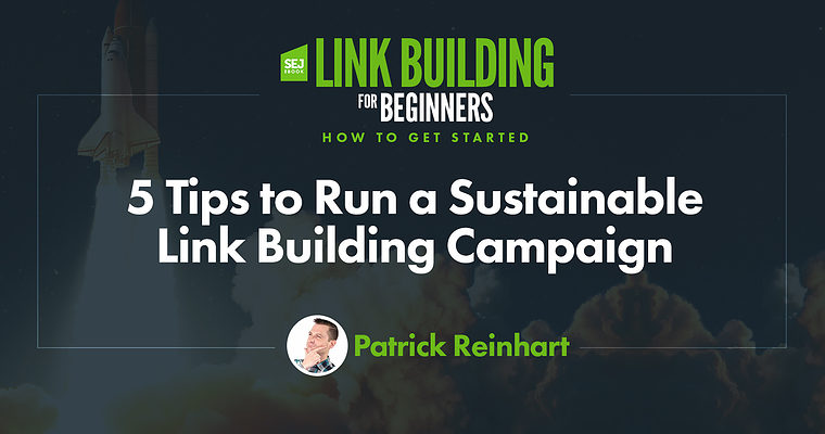 5 Tips to Run a Sustainable Link Building Campaign