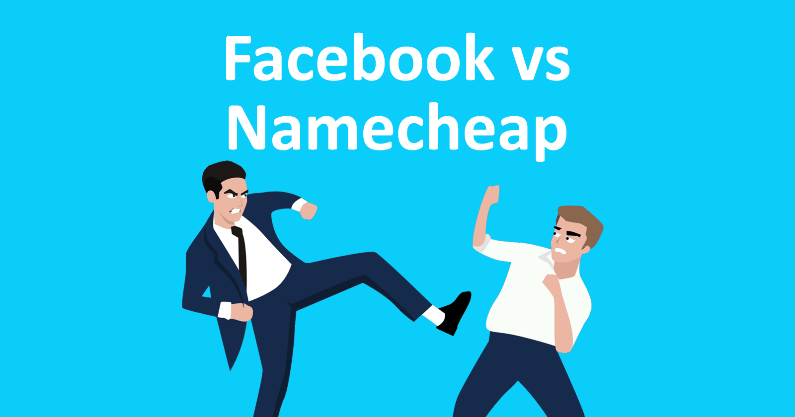 Image of two businessmen fist fighting and the words facebook versus namecheap above them.