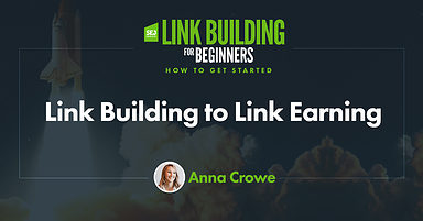 A Guide from Link Building to Link Earning