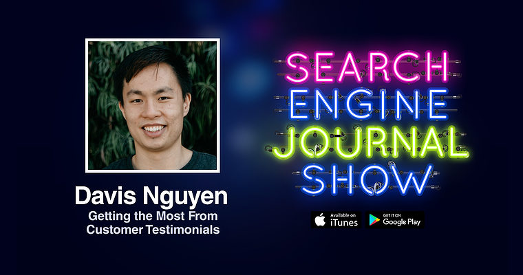Getting the Most From Customer Testimonials with Davis Nguyen [PODCAST]