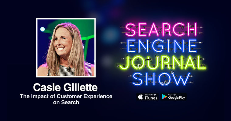 The Impact of Customer Experience on Search with Casie Gillette [PODCAST]