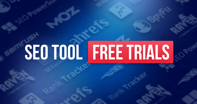 SEO Tool Free Trials: 7 Awesome SEO Tools You Can Try Before You Buy