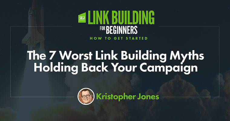 The 7 Worst Link Building Myths Holding Back Your Campaign