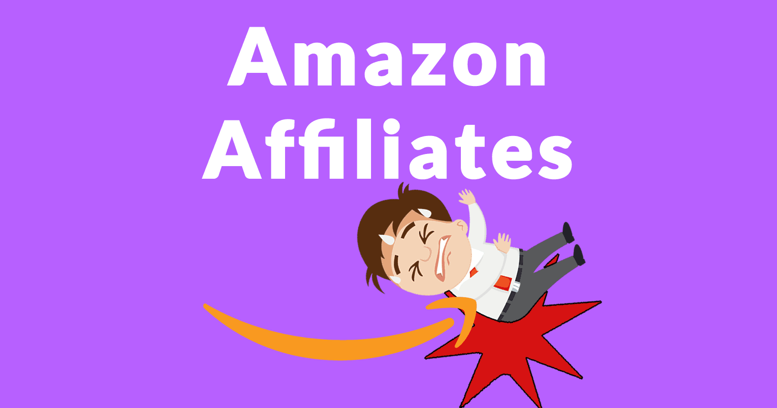 The words Amazon Affiliates over the image of Amazon's Smile logo whacking a man from behind, sending him flying in the air