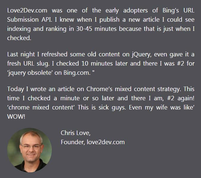 Screenshot of Bing Instant Indexing API testimonial by Chris Love of Love2Dev.com