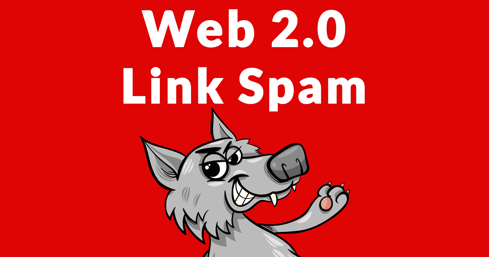 Image of a wolf representing a low quality link spammer and the words Web 2.0 Link Spam