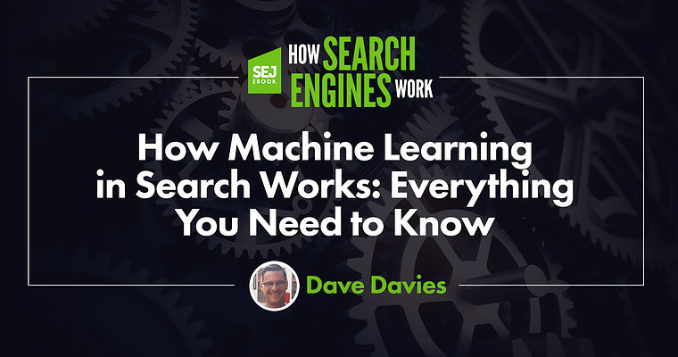How Machine Learning in Search Works: Everything You Need to Know