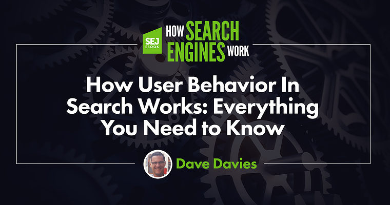 How User Behavior In Search Works: Everything You Need to Know