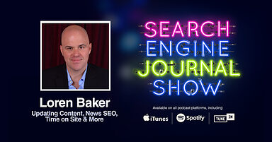 Updating Content, News SEO, Time on Site & More with Loren Baker [PODCAST]