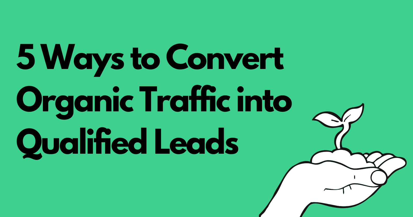 ways to convert organic leads