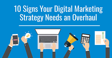 10 Signs Your Digital Marketing Strategy Needs an Overhaul