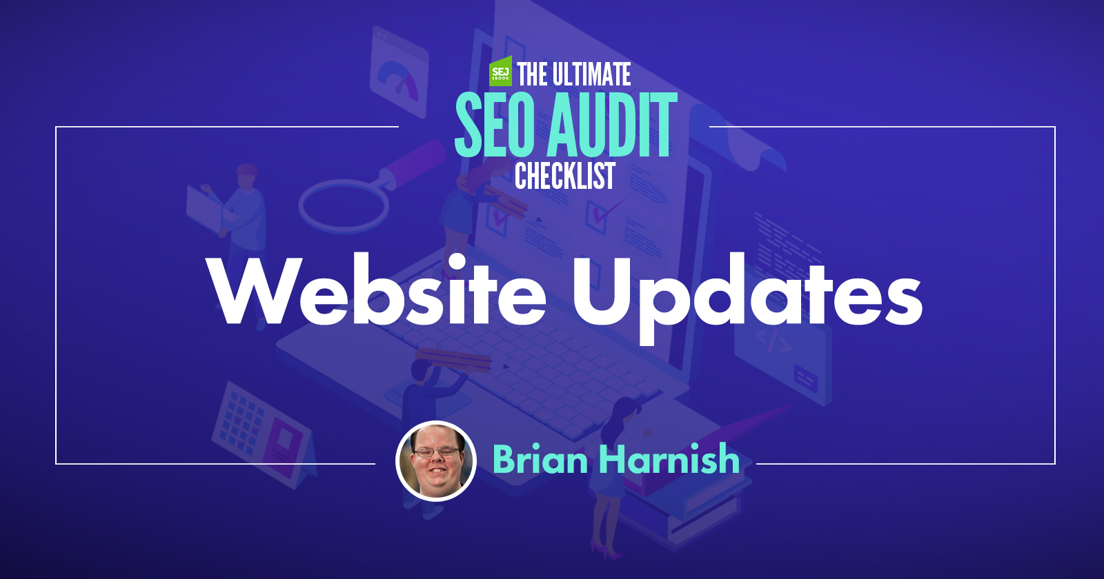 Ongoing Website Updates: 9 Major Issues to Monitor in an SEO Audit