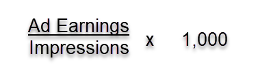 Ad Earnings divided by Impressions x 1,000