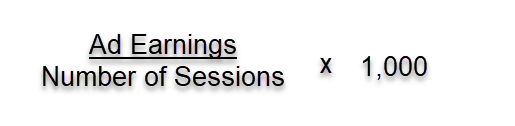 Ad Earnings divided by Number of Sessions times 1,000