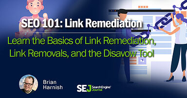 The Basics of Link Remediation, Link Removals & Disavows