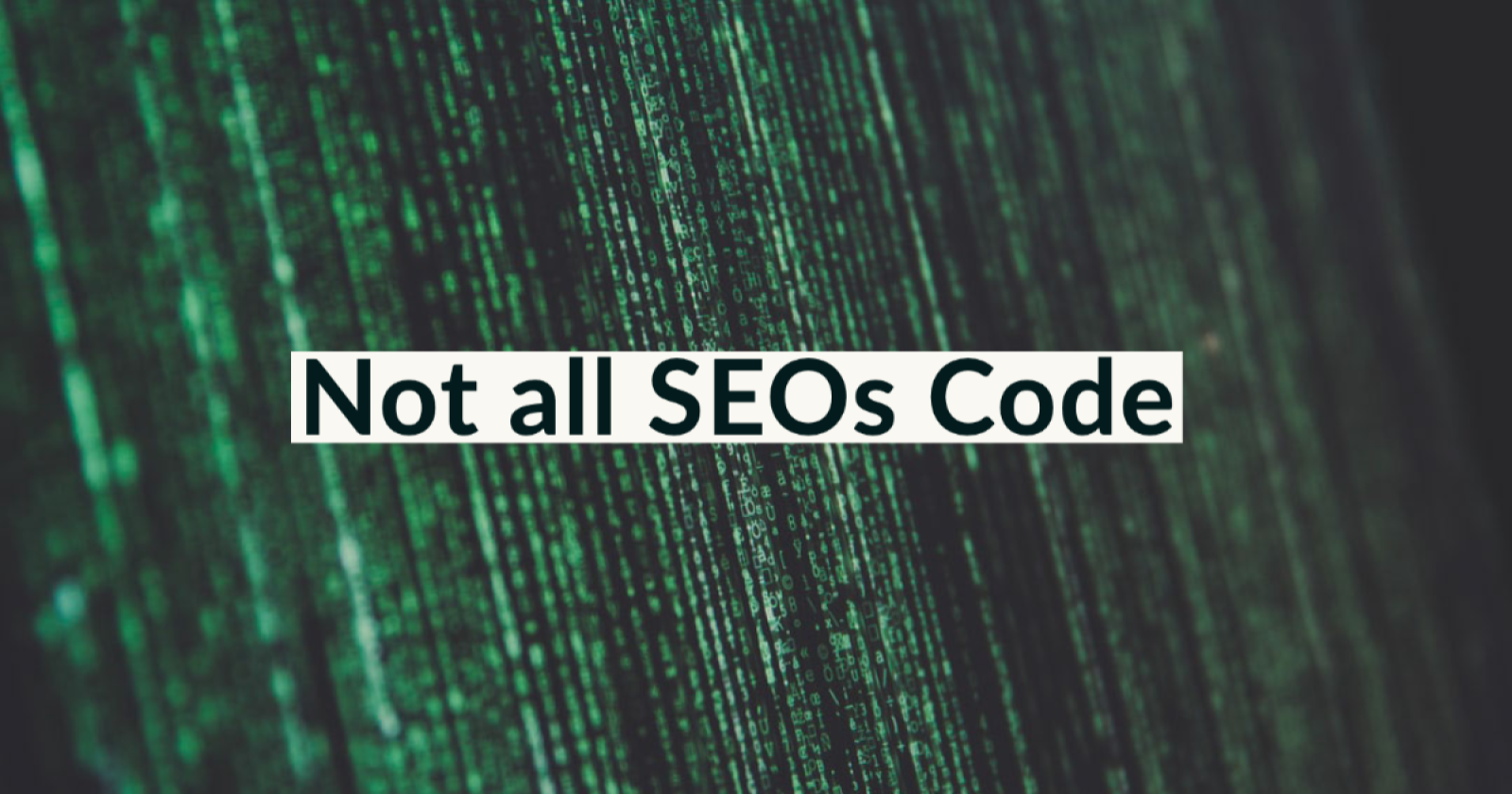 You Don’t Have to Code to Be a Great SEO