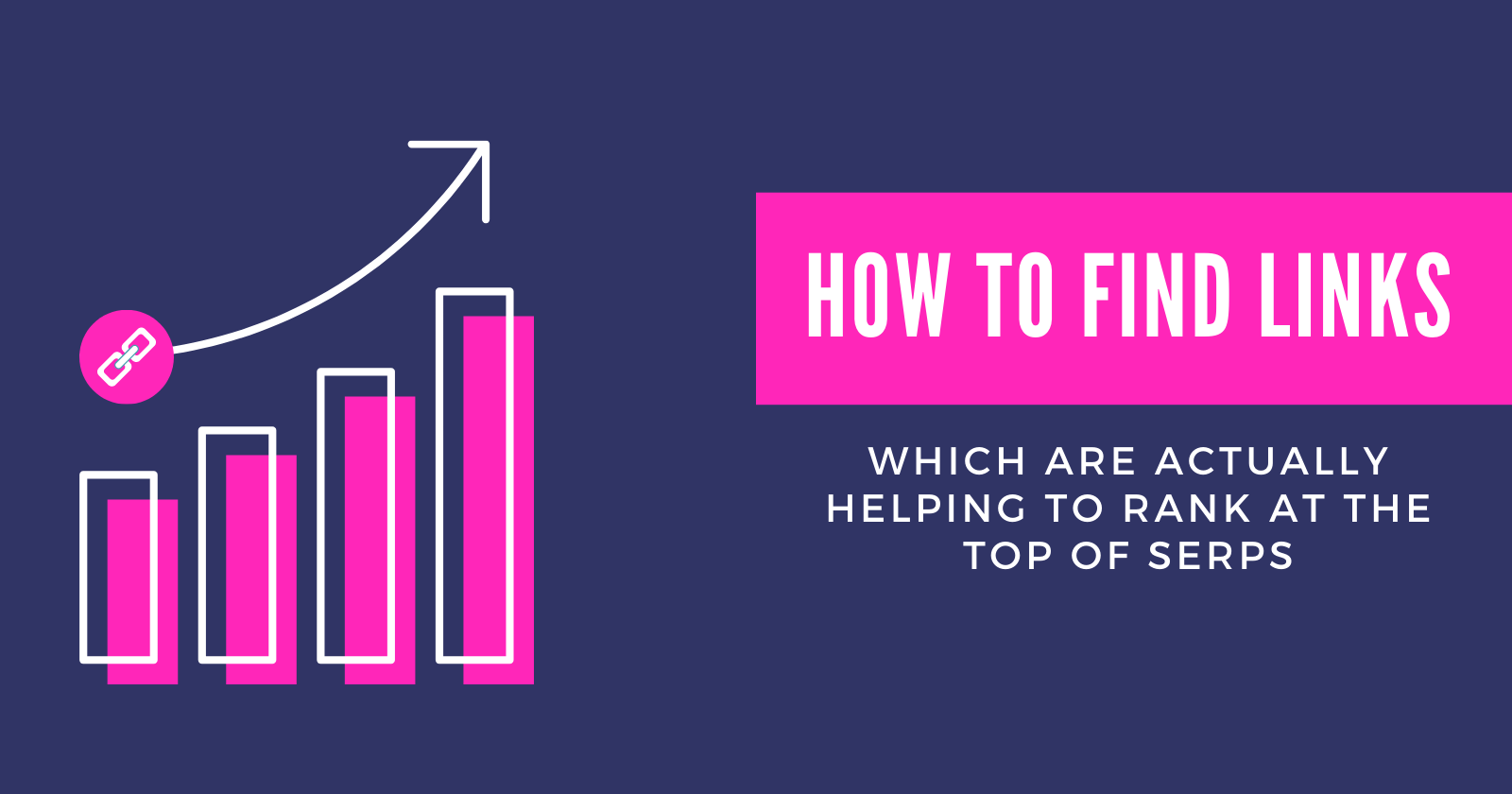 How to Find Links Which Can Actually Help You Rank at the Top of SERPs