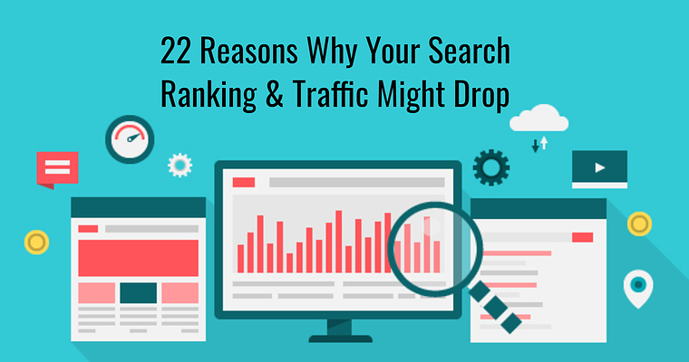 22 Possible Reasons Why Your Site Traffic Dropped