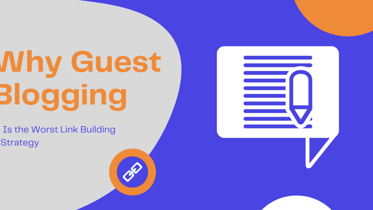 Why Guest Blogging Is the Worst Link Building Strategy